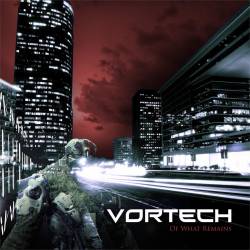 Vortech : ...of What Remains